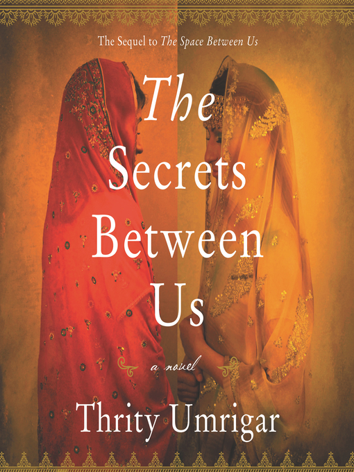 Title details for The Secrets Between Us by Thrity Umrigar - Available